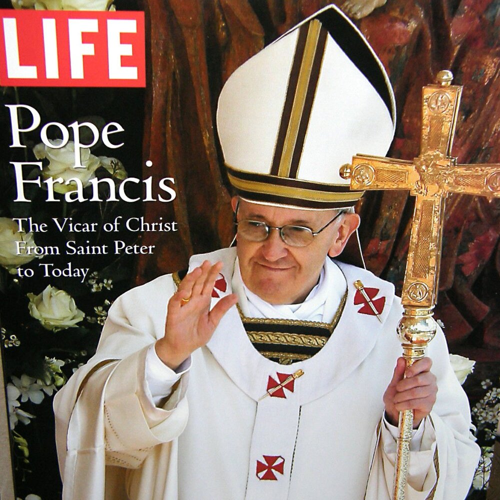 LIFE MAGAZINE Special Issue Pope Francis The Vicar of Christ (June 2013)